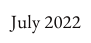 July 2022